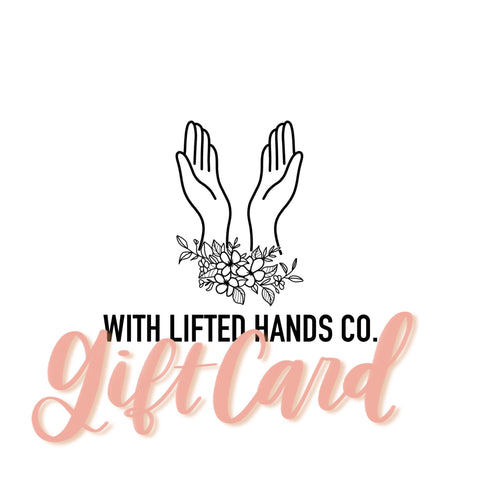 Gift Card for With Lifted Hands Co. - WithLiftedHandsCo