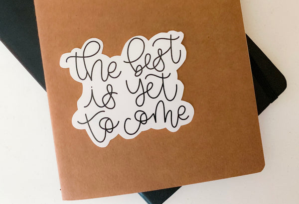 The Best Is Yet to Come Vinyl Sticker - WithLiftedHandsCo