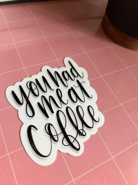 You Had Me at Coffee Vinyl Sticker - WithLiftedHandsCo