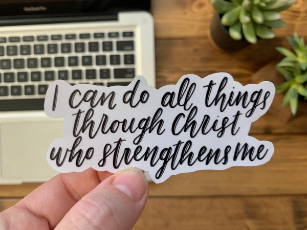 I Can Do All Things Through Christ Vinyl Sticker - WithLiftedHandsCo