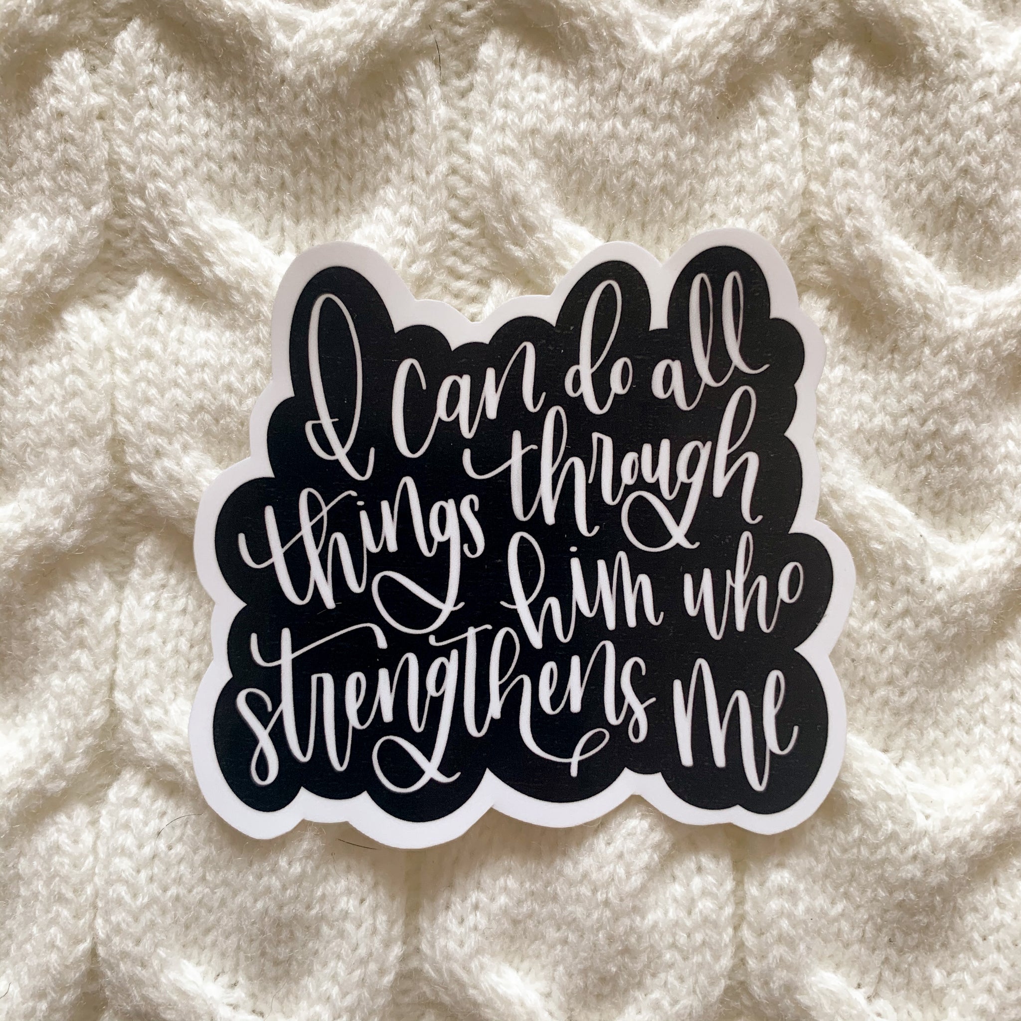 I Can Do All Things Through Him Vinyl Sticker - WithLiftedHandsCo