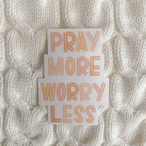 Pray More Worry Less Vinyl Sticker - WithLiftedHandsCo